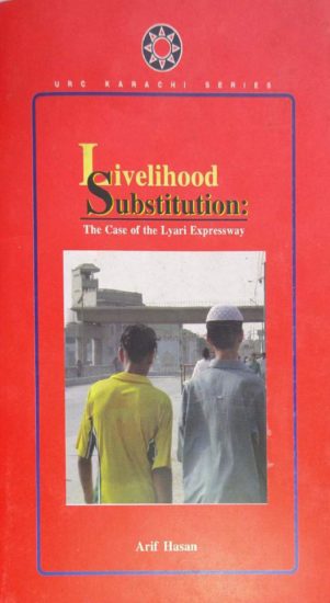 Livelihood Substitution: Case of Lyari Expressway By Arif Hasan